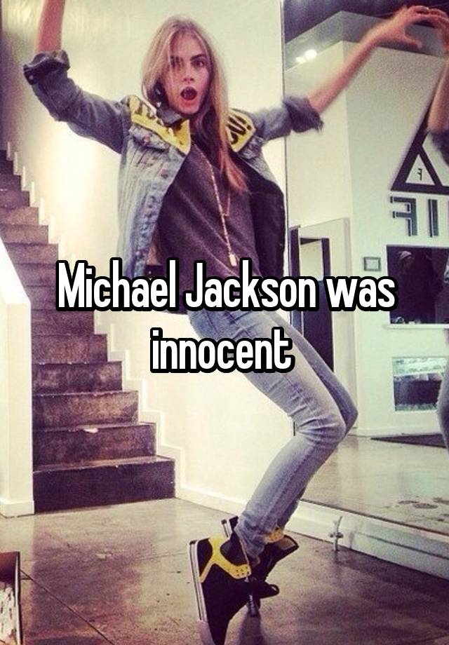 Michael Jackson was innocent 