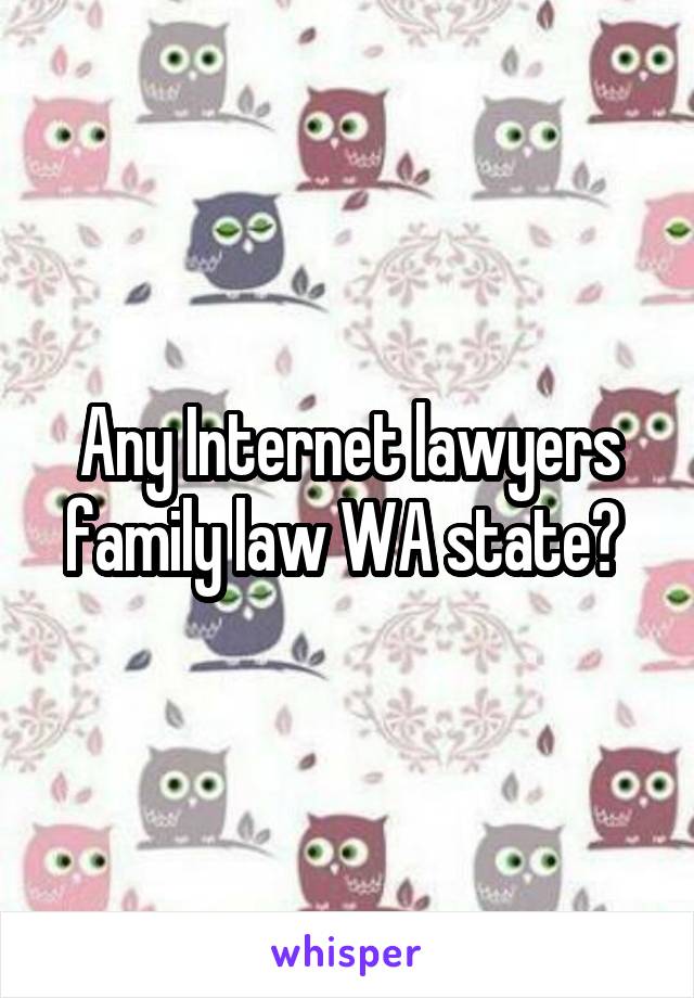 Any Internet lawyers family law WA state? 