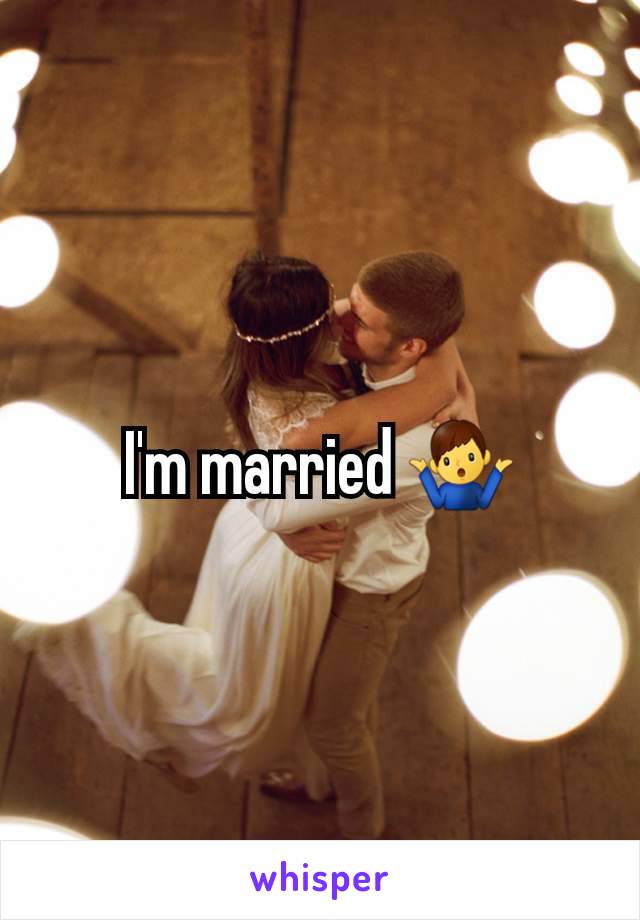 I'm married 🤷‍♂️