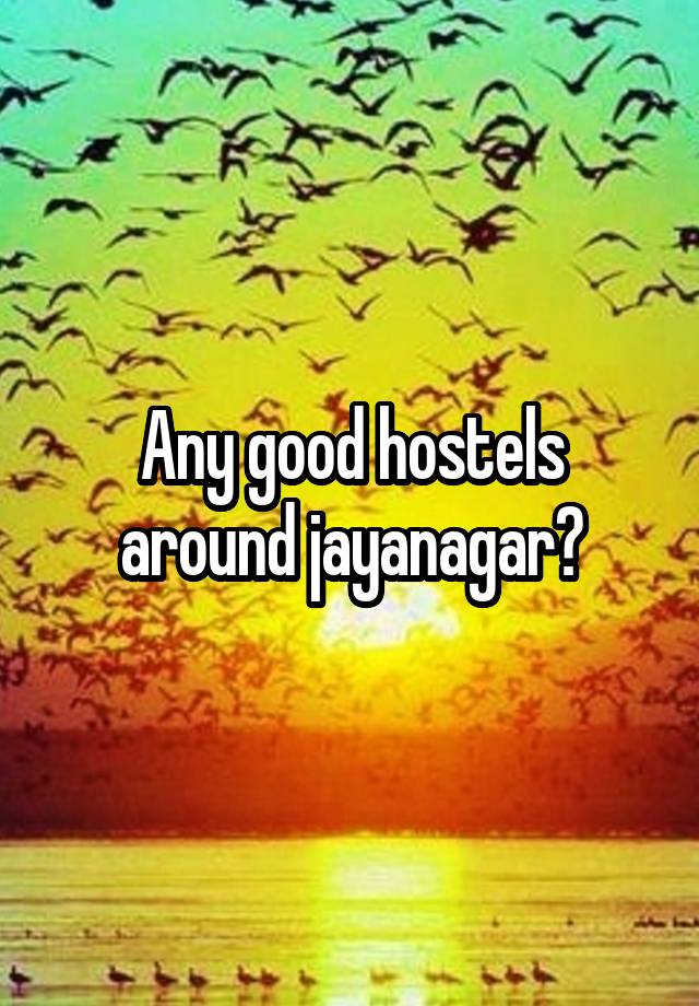 Any good hostels around jayanagar?