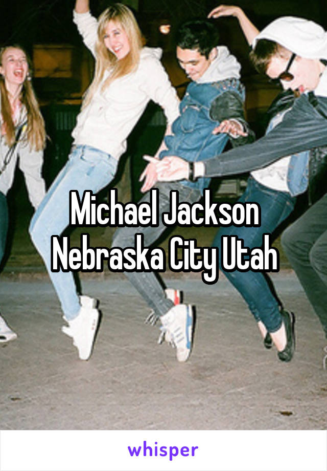 Michael Jackson Nebraska City Utah