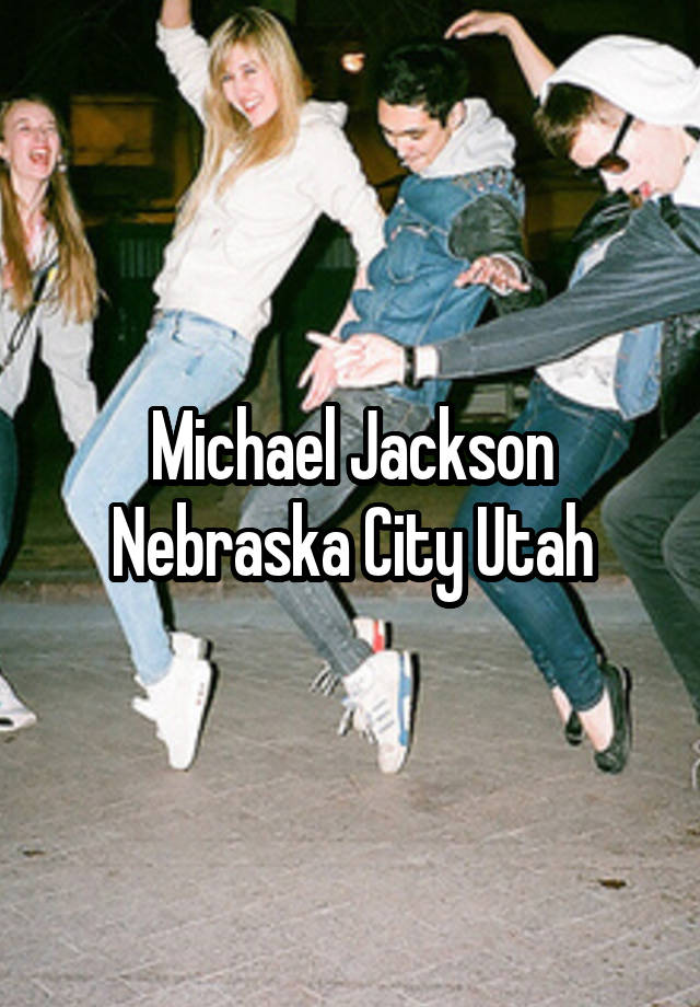 Michael Jackson Nebraska City Utah