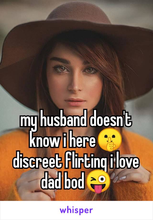 my husband doesn't know i here🤫 discreet flirting i love dad bod😜