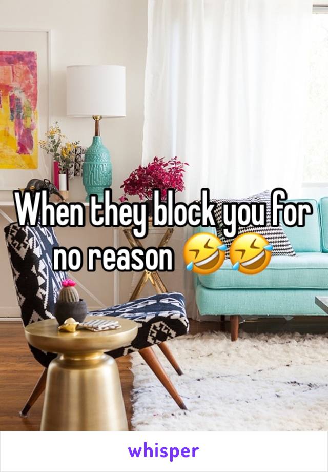 When they block you for no reason 🤣🤣