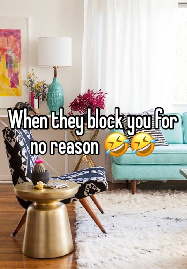 When they block you for no reason 🤣🤣