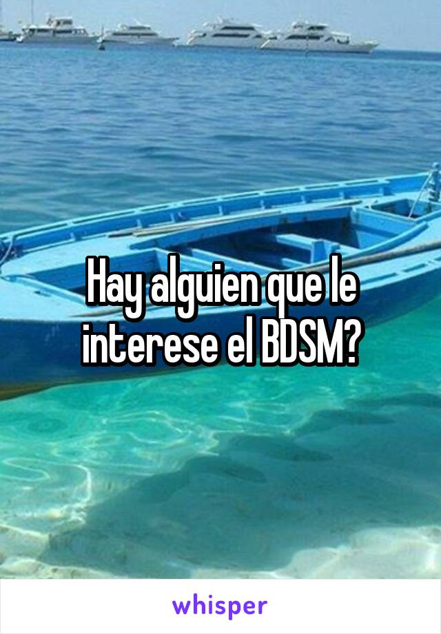 Hay alguien que le interese el BDSM?