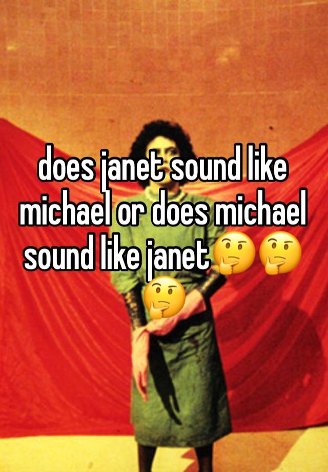 does janet sound like michael or does michael sound like janet🤔🤔🤔