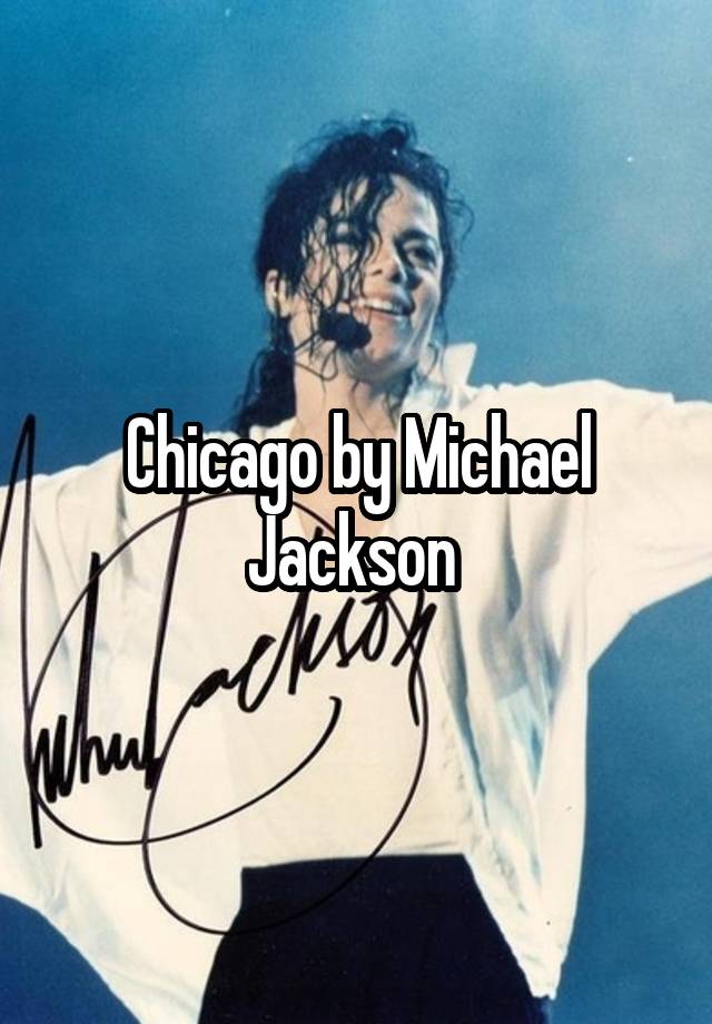 Chicago by Michael Jackson 