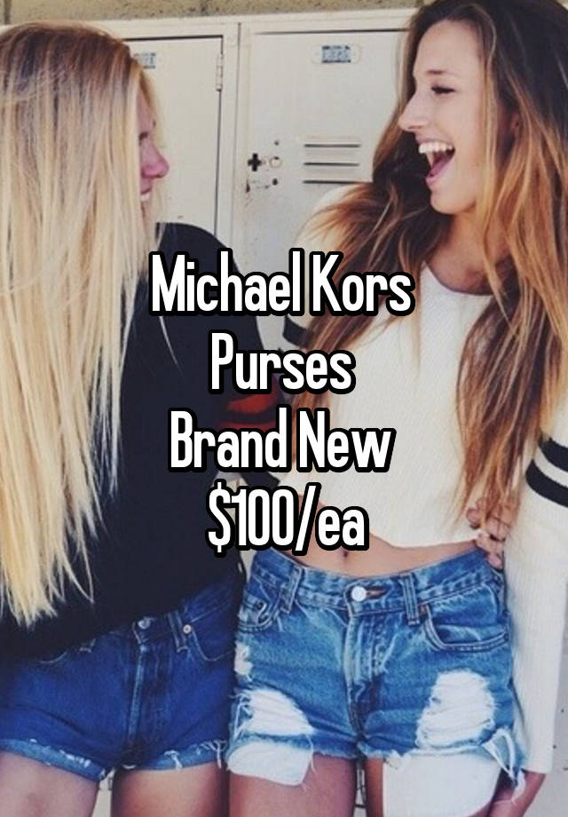 Michael Kors 
Purses 
Brand New 
$100/ea