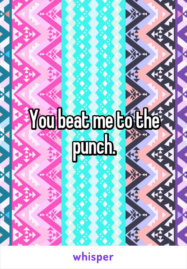 You beat me to the punch.