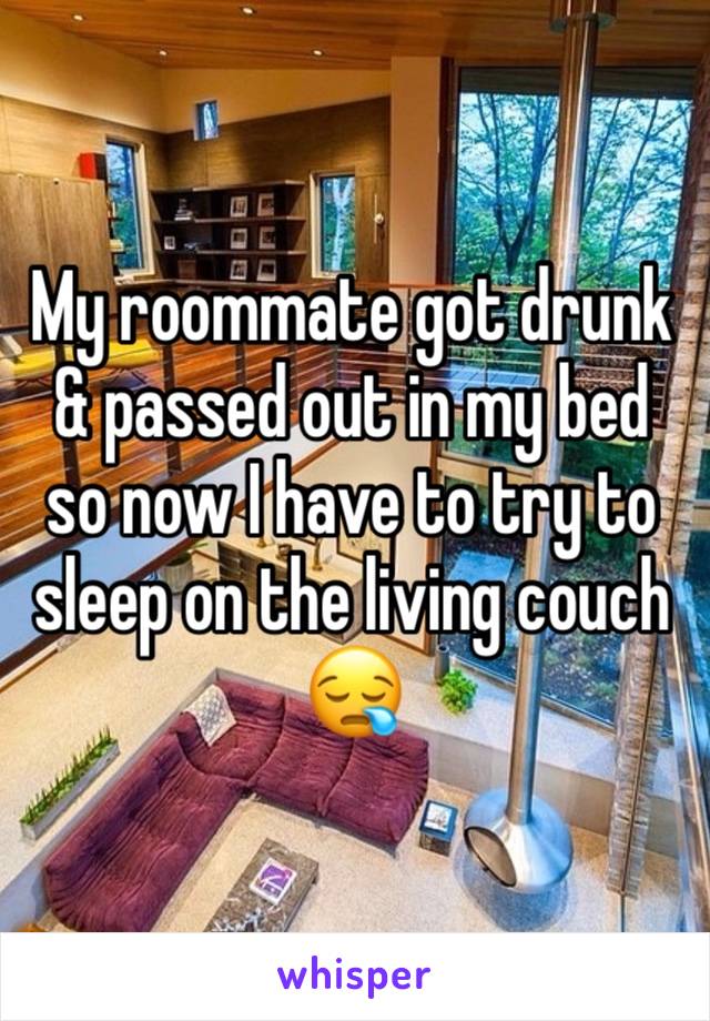 My roommate got drunk & passed out in my bed so now I have to try to sleep on the living couch
😪