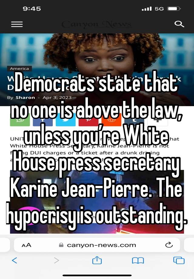 Democrats state that no one is above the law, unless you’re White House press secretary Karine Jean-Pierre. The hypocrisy is outstanding. 