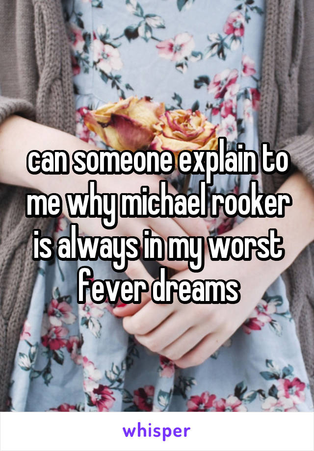 can someone explain to me why michael rooker is always in my worst fever dreams