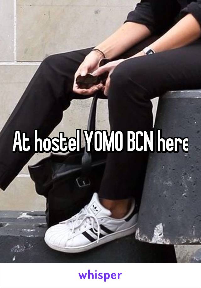 At hostel YOMO BCN here