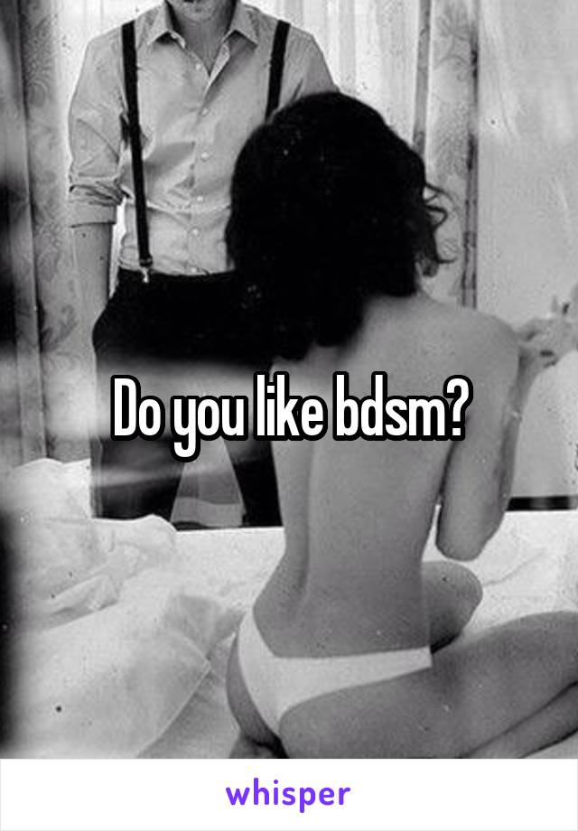 Do you like bdsm?