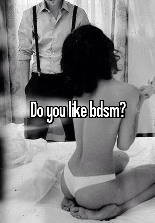 Do you like bdsm?