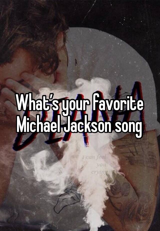 What’s your favorite Michael Jackson song