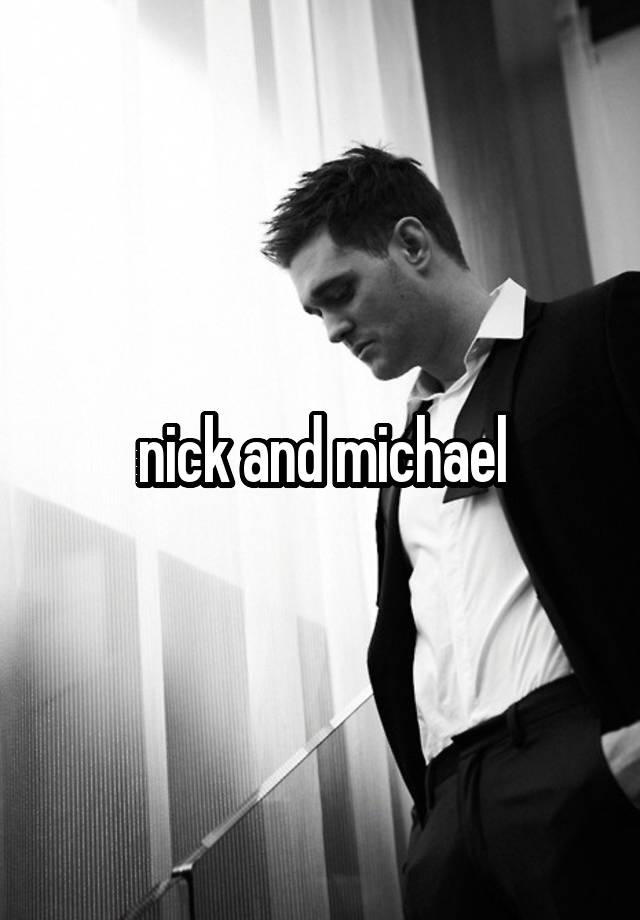 nick and michael