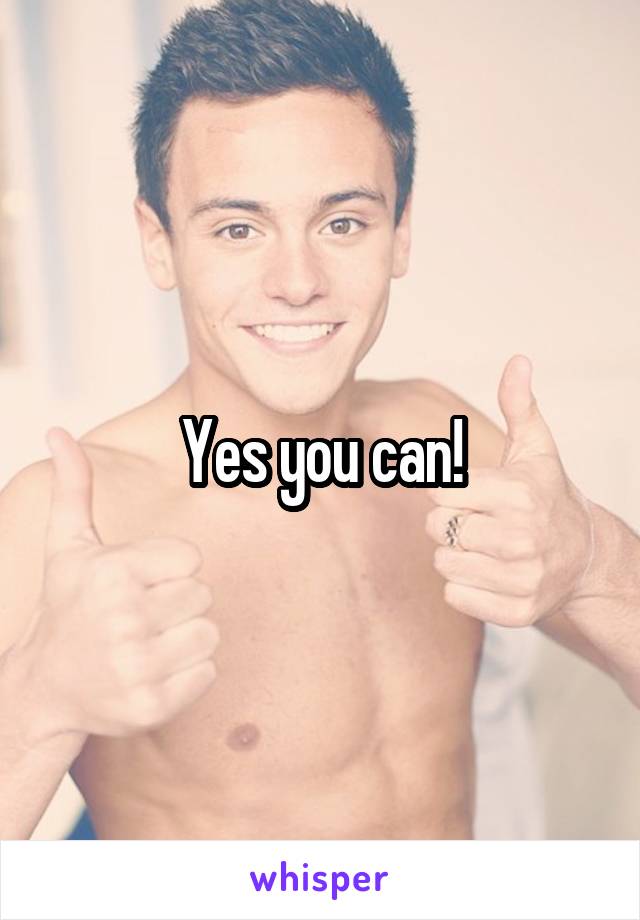 Yes you can!