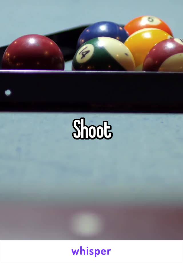 Shoot