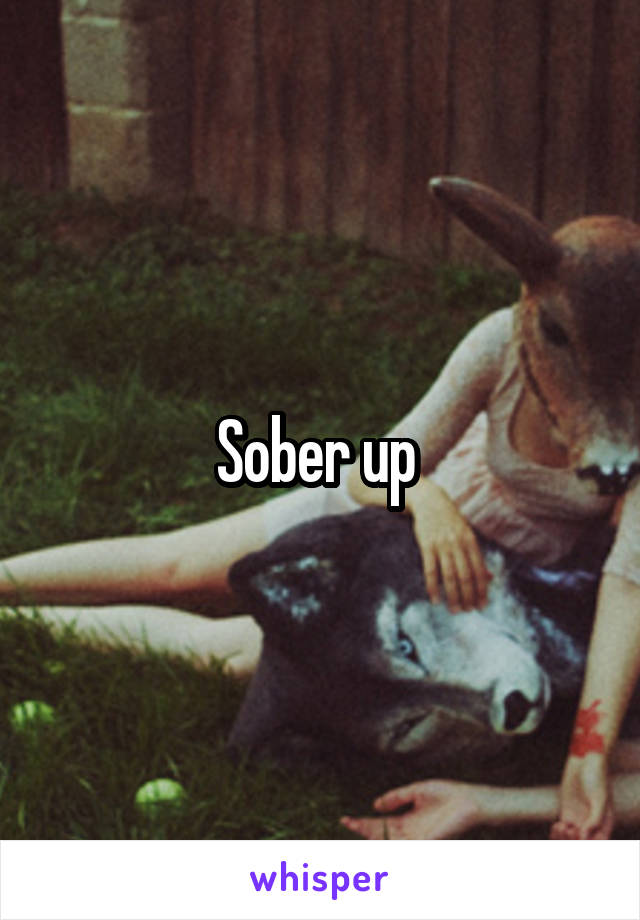 Sober up 