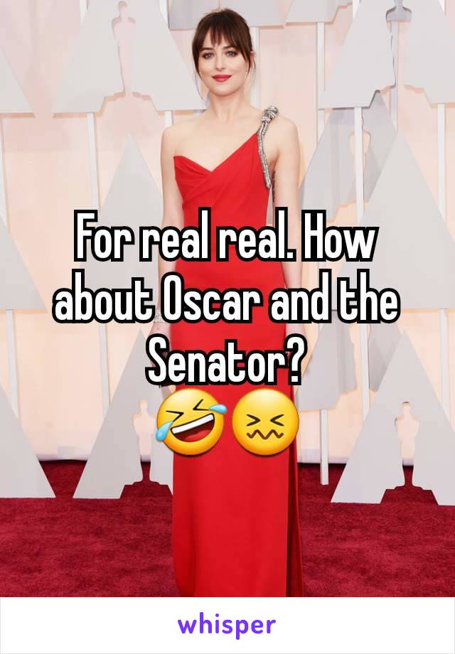 For real real. How about Oscar and the Senator?
🤣😖