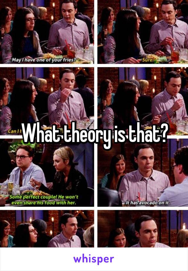 What theory is that?