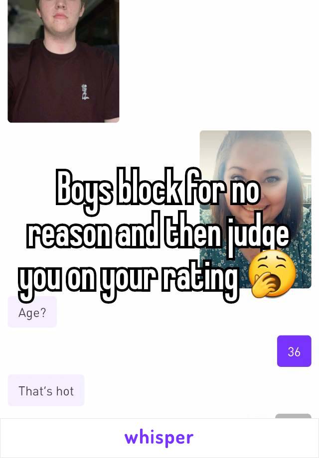 Boys block for no reason and then judge you on your rating 🥱