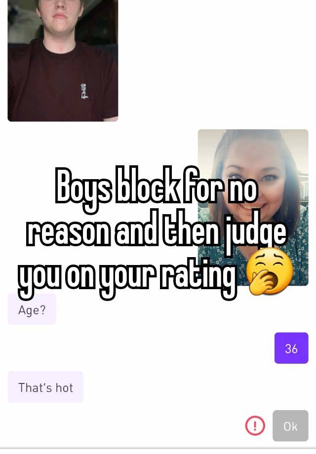 Boys block for no reason and then judge you on your rating 🥱