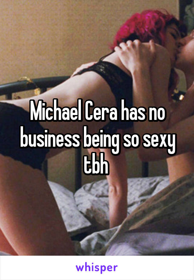 Michael Cera has no business being so sexy tbh 