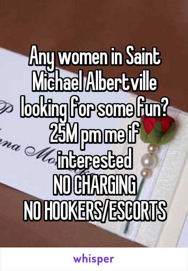 Any women in Saint Michael Albertville looking for some fun?
25M pm me if interested
NO CHARGING
NO HOOKERS/ESCORTS