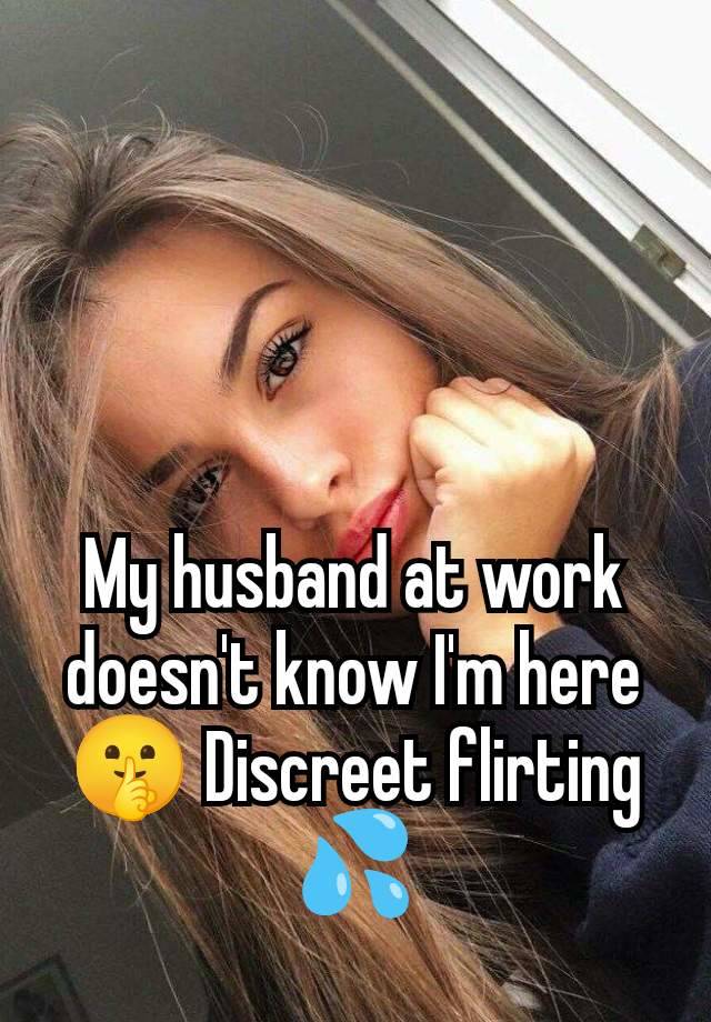 My husband at work doesn't know I'm here🤫 Discreet flirting💦