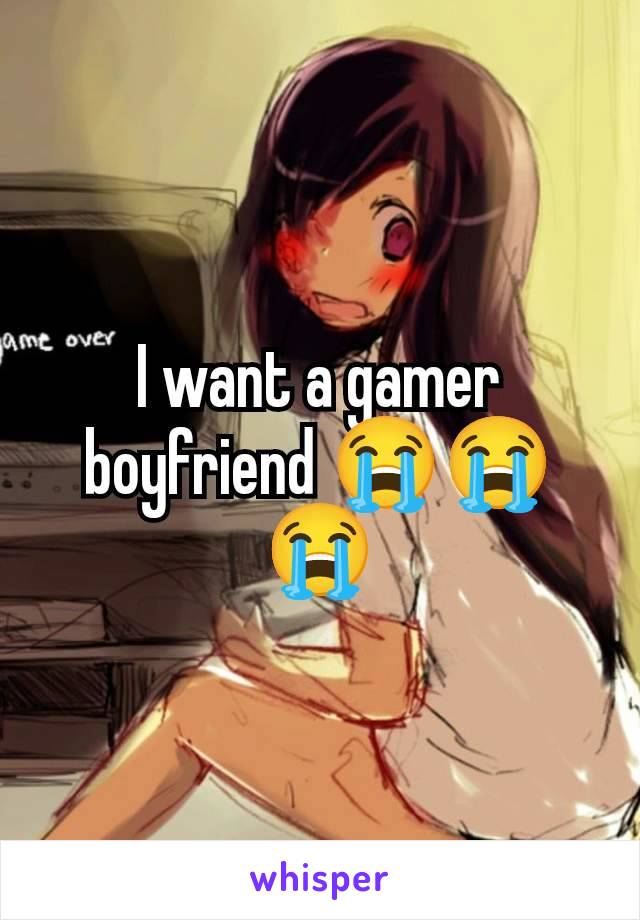 I want a gamer boyfriend 😭😭😭