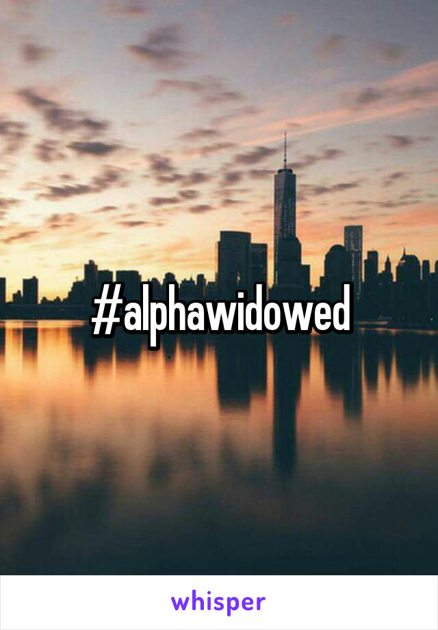 #alphawidowed