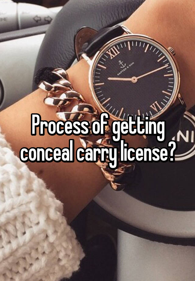 Process of getting conceal carry license?