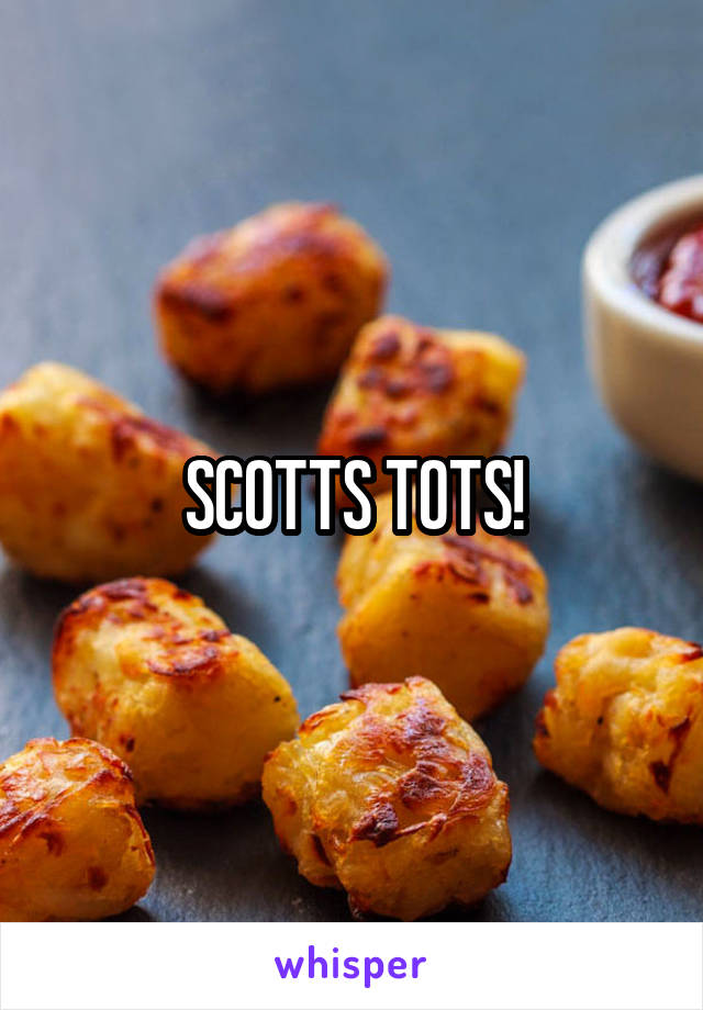 SCOTTS TOTS!