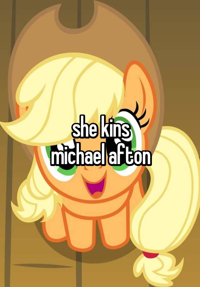 she kins
michael afton