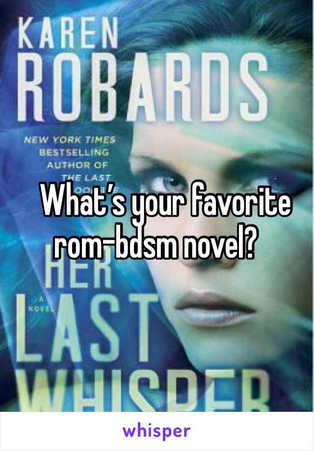    What’s your favorite rom-bdsm novel?