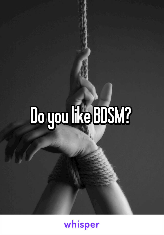 Do you like BDSM? 