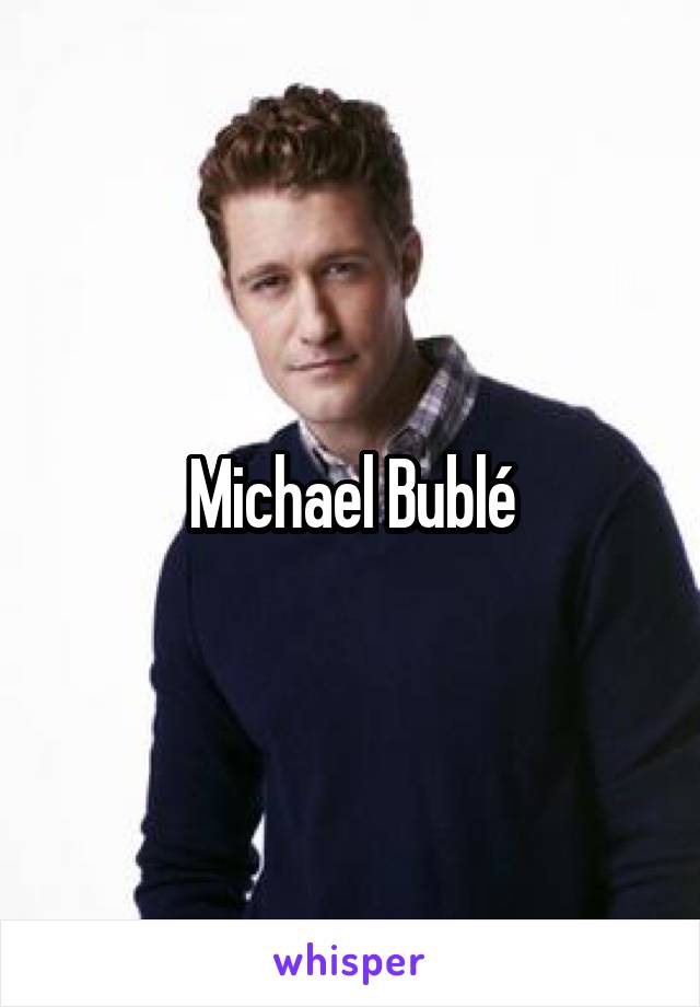 Michael Bublé