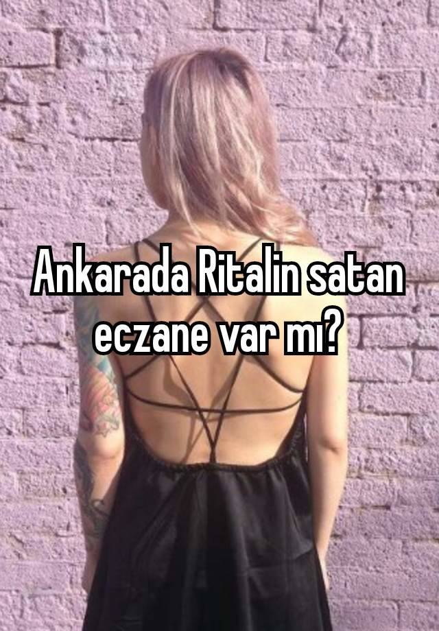 Ankarada Ritalin satan eczane var mı?