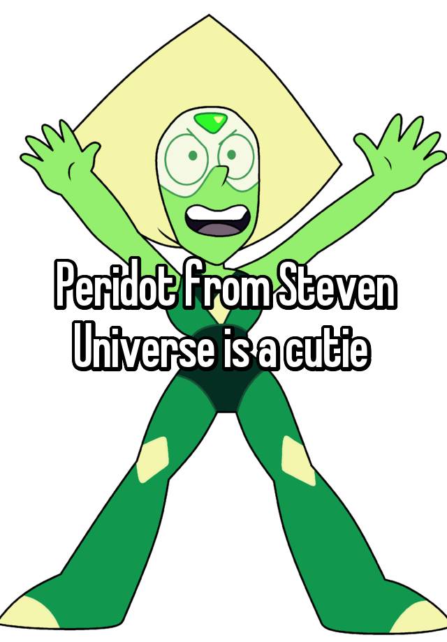 Peridot from Steven Universe is a cutie 