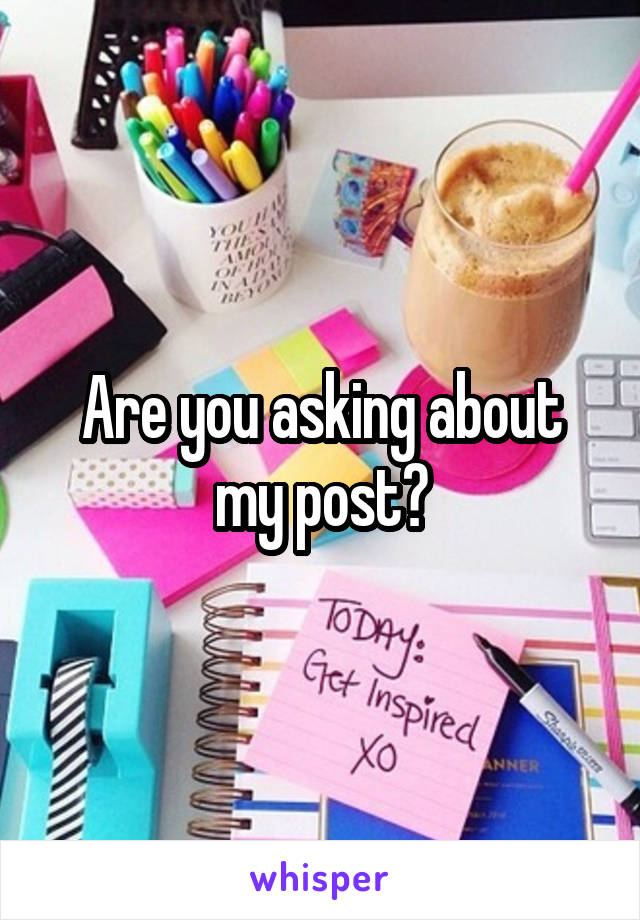 Are you asking about my post?