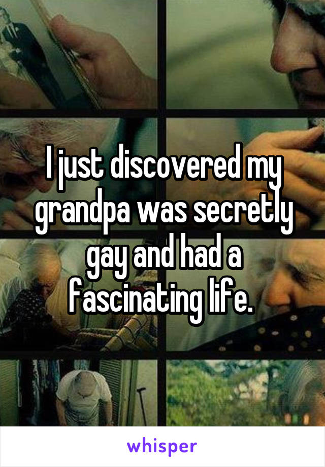 I just discovered my grandpa was secretly gay and had a fascinating life. 