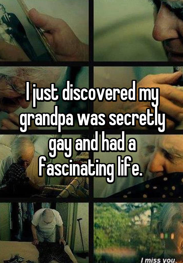 I just discovered my grandpa was secretly gay and had a fascinating life. 