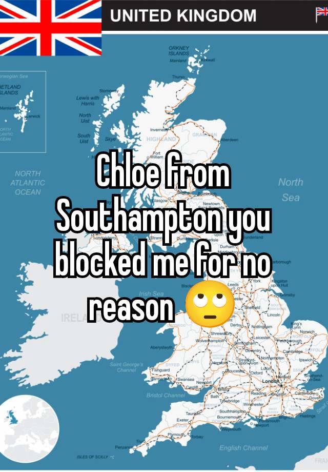 Chloe from Southampton you blocked me for no reason 🙄