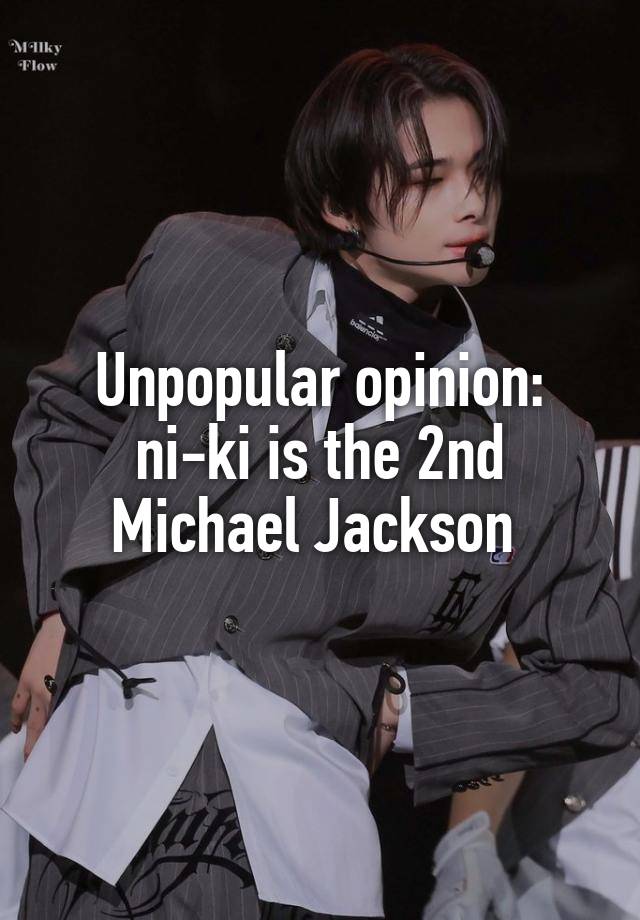 Unpopular opinion: ni-ki is the 2nd Michael Jackson 