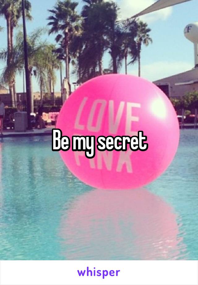 Be my secret