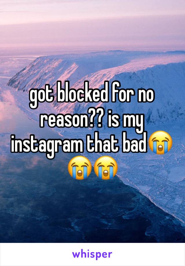 got blocked for no reason?? is my instagram that bad😭😭😭