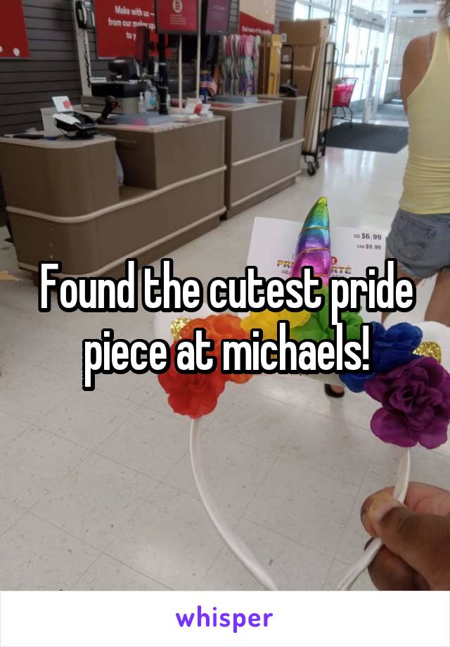 Found the cutest pride piece at michaels!